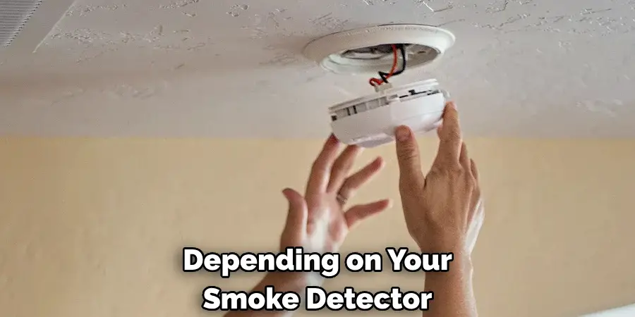Depending on Your 
Smoke Detector