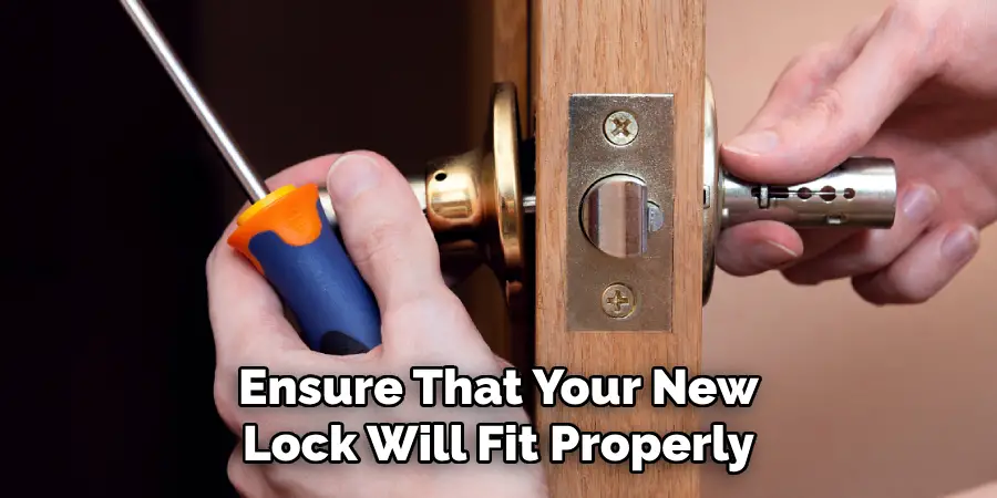 Ensure That Your New Lock Will Fit Properly
