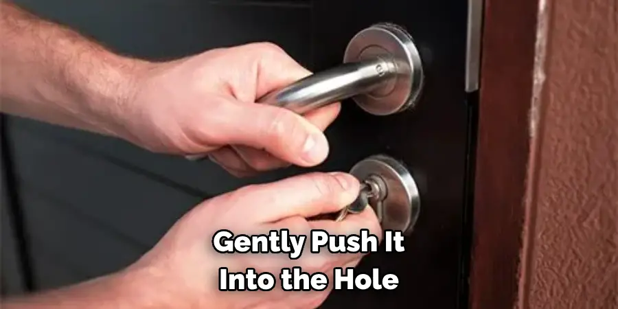 Gently Push It 
Into the Hole