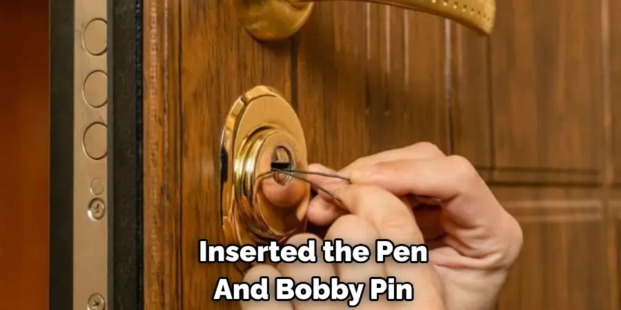 Inserted the Pen 
And Bobby Pin