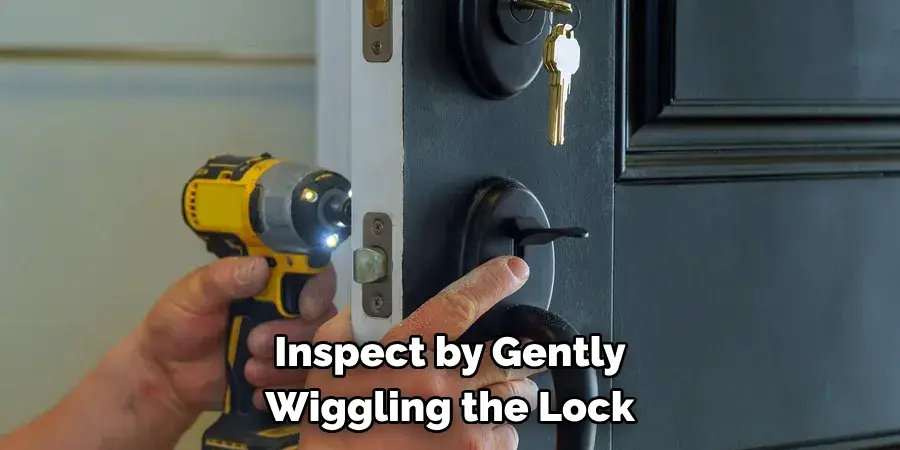 Inspect by Gently Wiggling the Lock