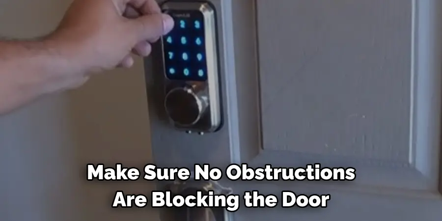 Make Sure No Obstructions 
Are Blocking the Door