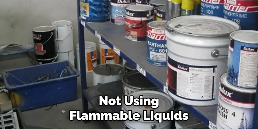 Not Using Flammable Liquids