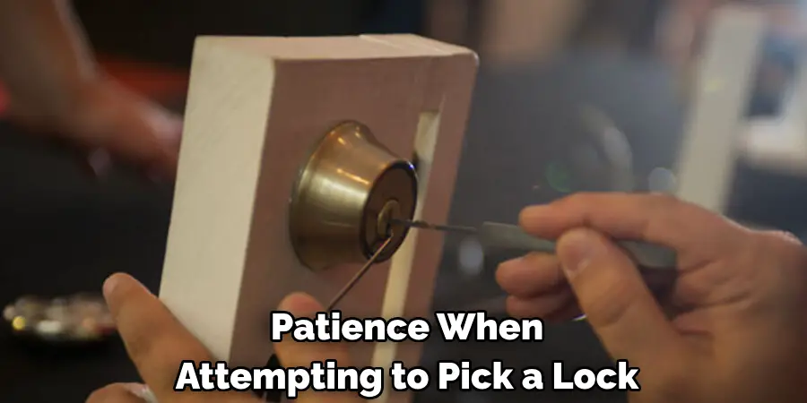 Patience When 
Attempting to Pick a Lock