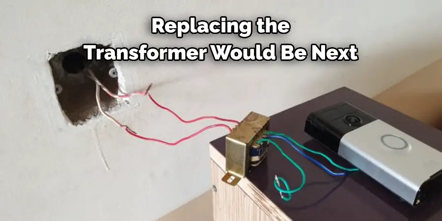 Replacing the 
Transformer Would Be Next