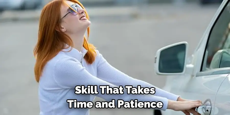 Skill That Takes 
Time and Patience