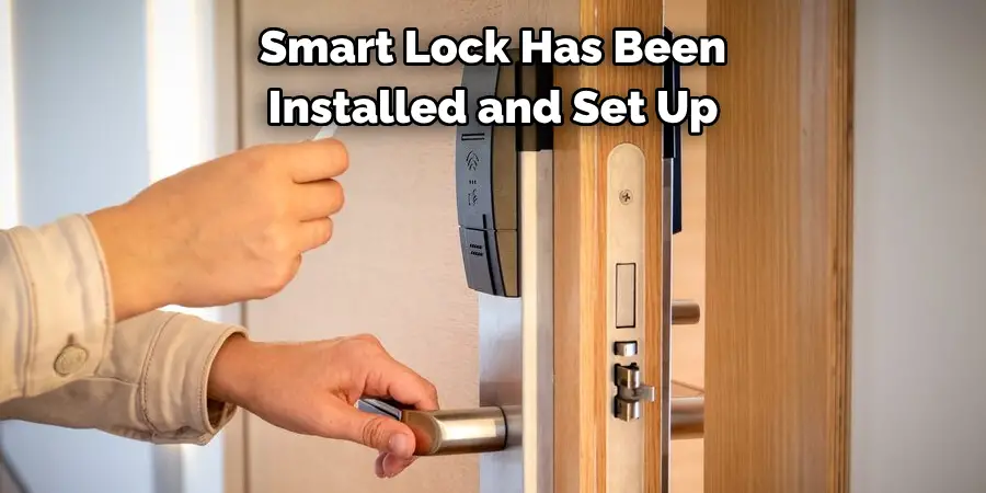 Smart Lock Has Been 
Installed and Set Up