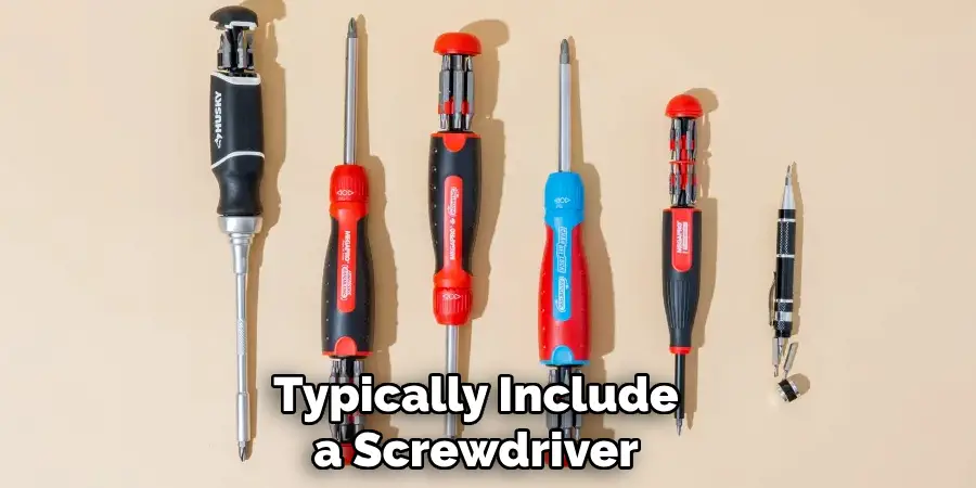Typically Include a Screwdriver