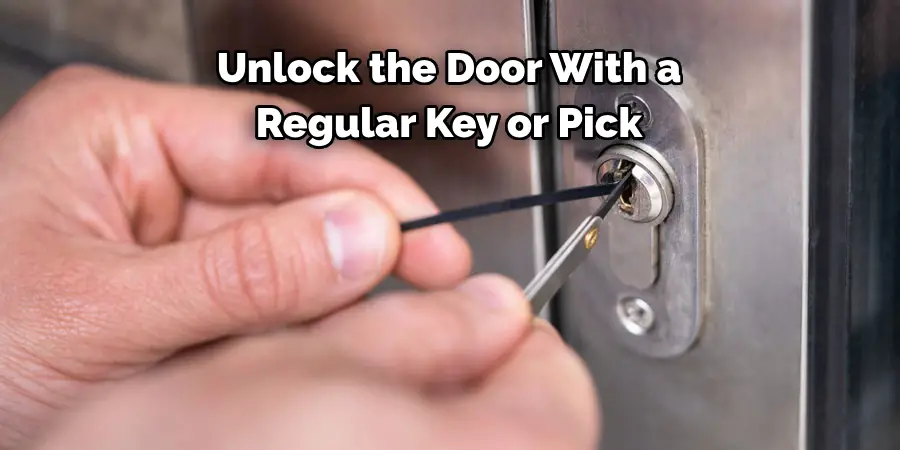 Unlock the Door With a 
Regular Key or Pick