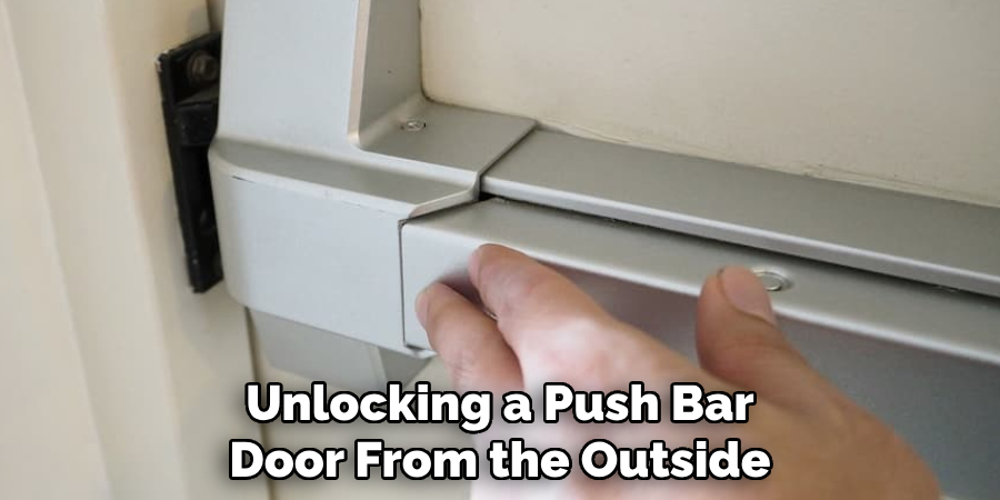 Unlocking a Push Bar Door From the Outside