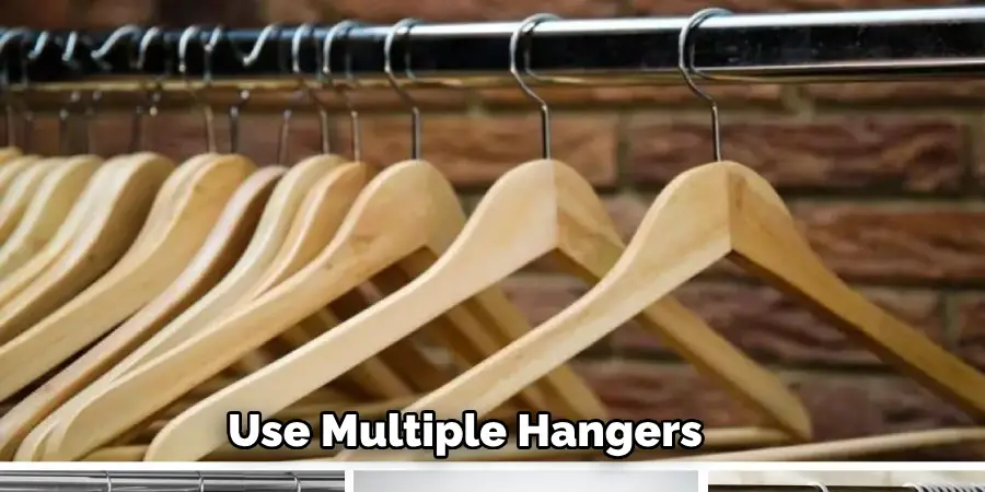 Use Multiple Hangers 