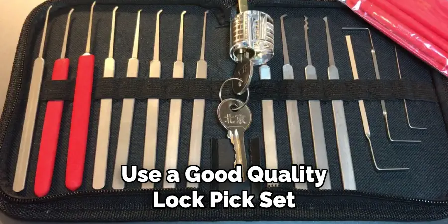 Use a Good Quality Lock Pick Set