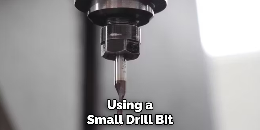 Using a Small Drill Bit