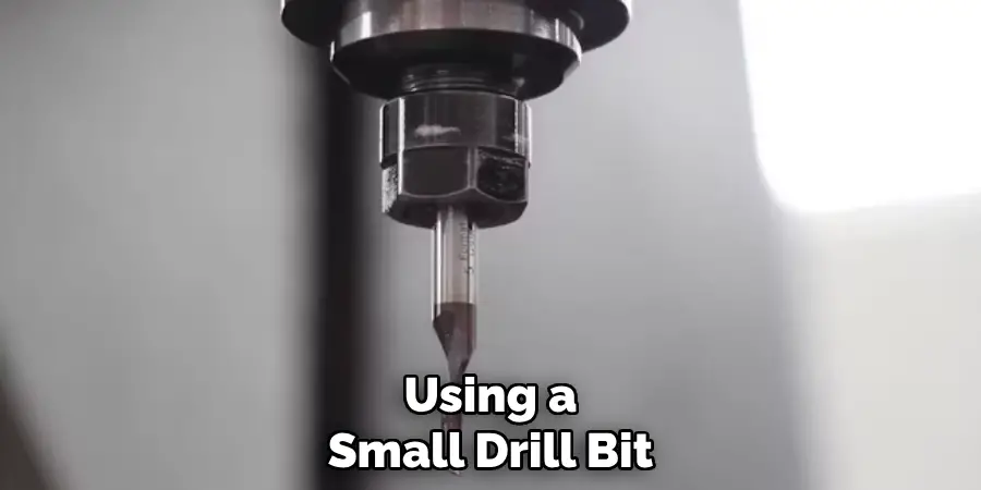 Using a Small Drill Bit