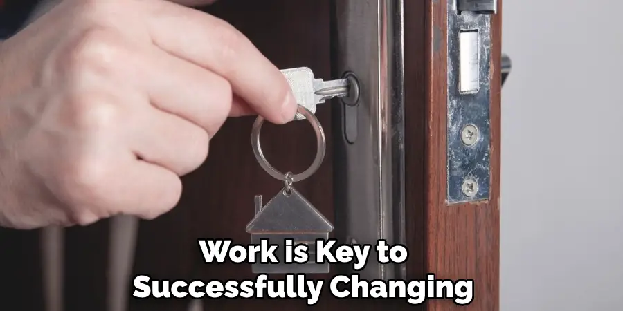 Work is Key to Successfully Changing
