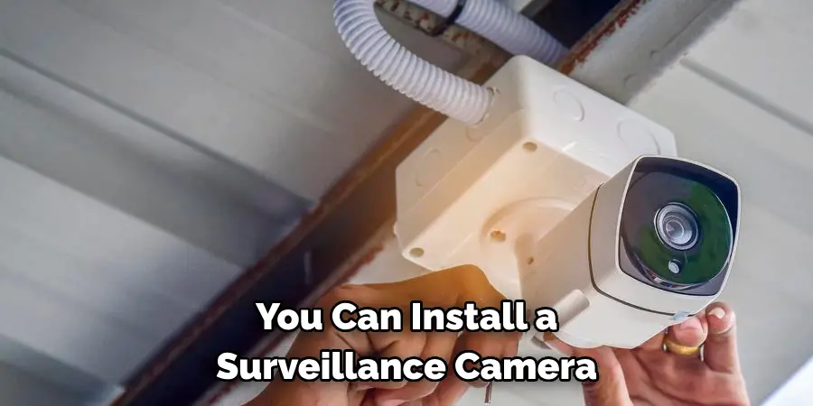 You Can Install a 
Surveillance Camera