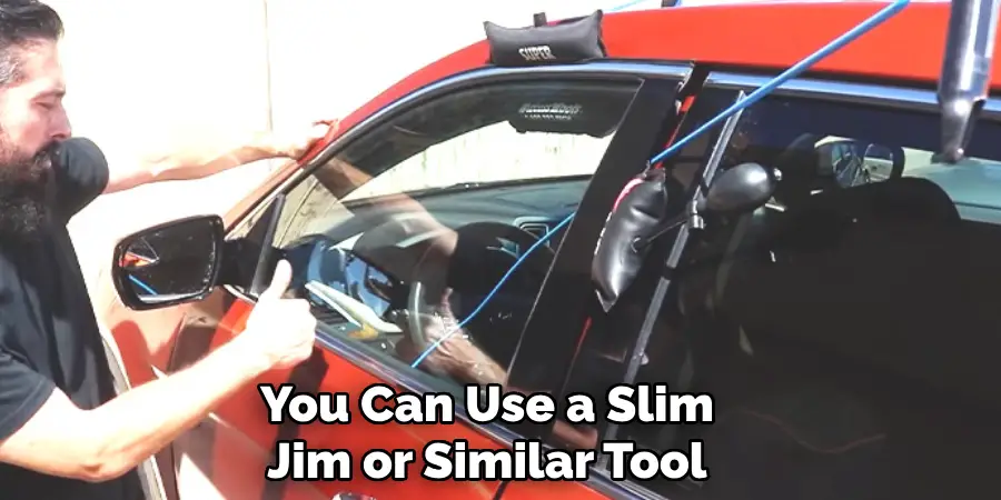 You Can Use a Slim Jim or Similar Tool