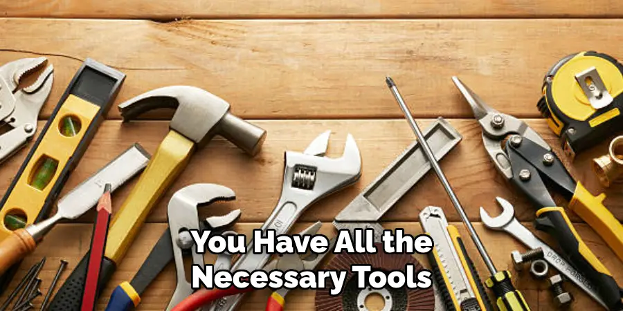 You Have All the Necessary Tools