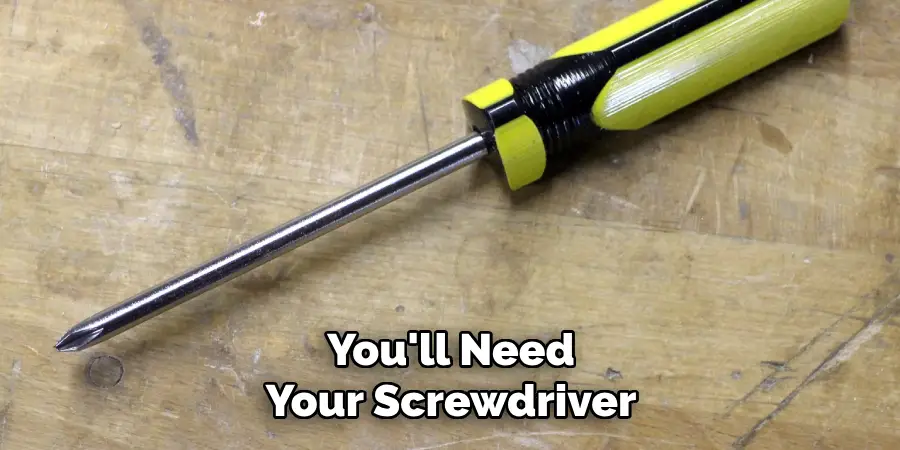 You'll Need Your Screwdriver