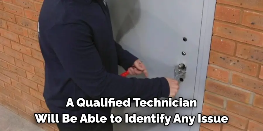  a Qualified Technician 
Will Be Able to Identify Any Issue