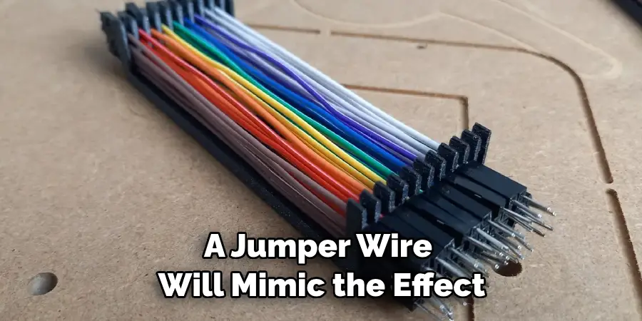 A Jumper Wire Will Mimic the Effect