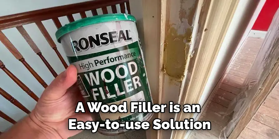 A Wood Filler is an Easy-to-use Solution