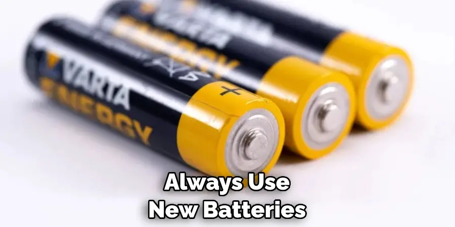 Always Use New Batteries