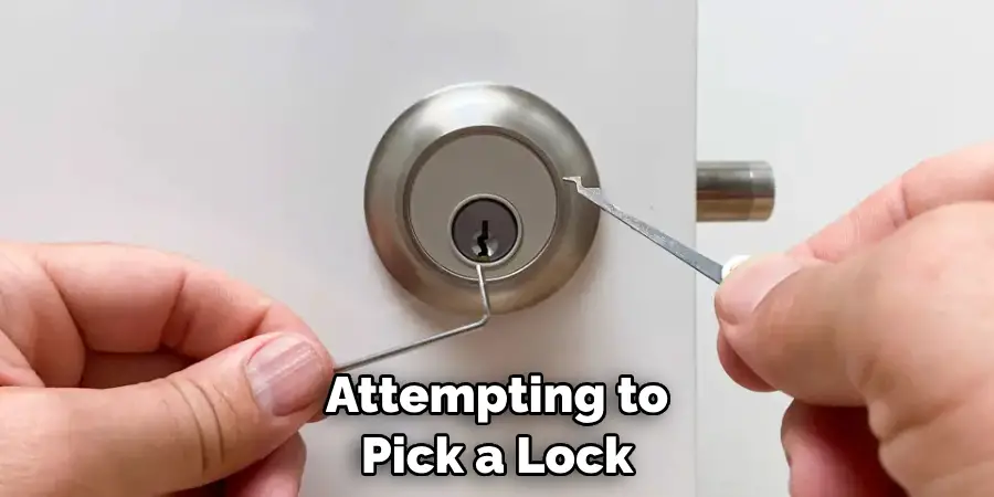 Attempting to Pick a Lock