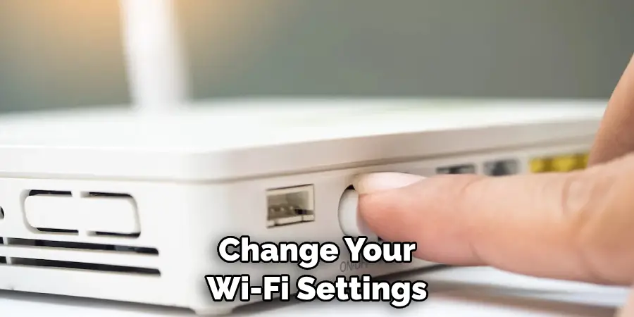 Change Your Wi-Fi Settings