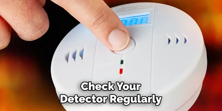 Check Your Detector Regularly