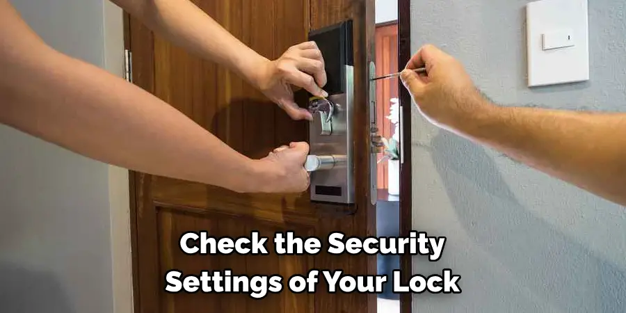Check the Security
Settings of Your Lock