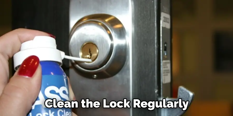 Clean the Lock Regularly