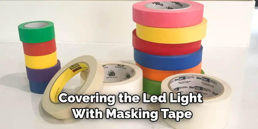 Covering the Led Light With Masking Tape