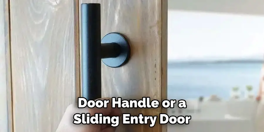 Door Handle or a Sliding Entry Door