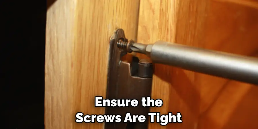 Ensure the Screws Are Tight