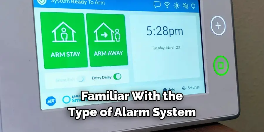 Familiar With the 
Type of Alarm System