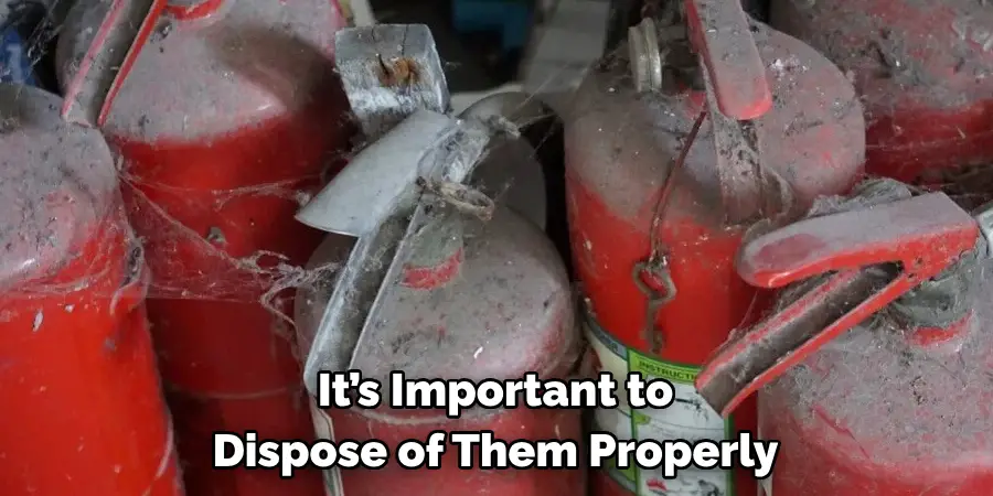 It’s Important to
Dispose of Them Properly