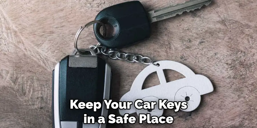 Keep Your Car Keys in a Safe Place