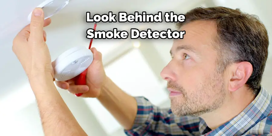Look Behind the Smoke Detector