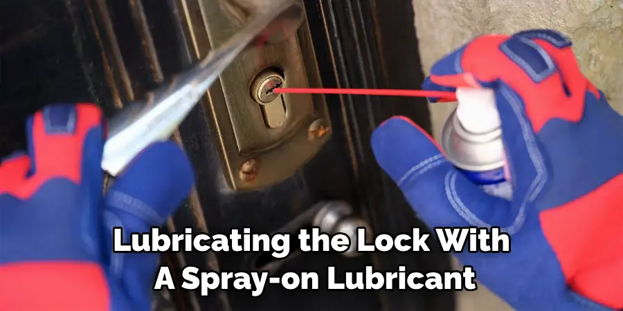 Lubricating the Lock With a Spray-on Lubricant