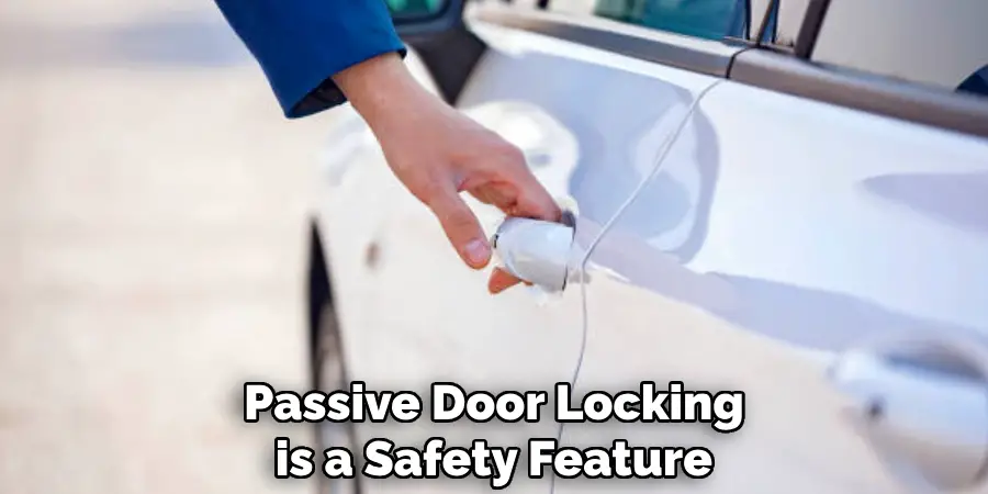 Passive Door Locking is a Safety Feature