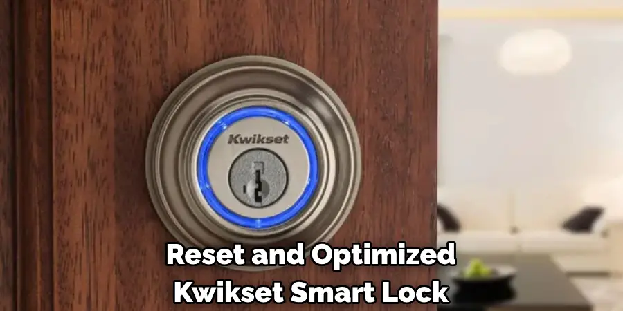 Reset and Optimized 
Kwikset Smart Lock