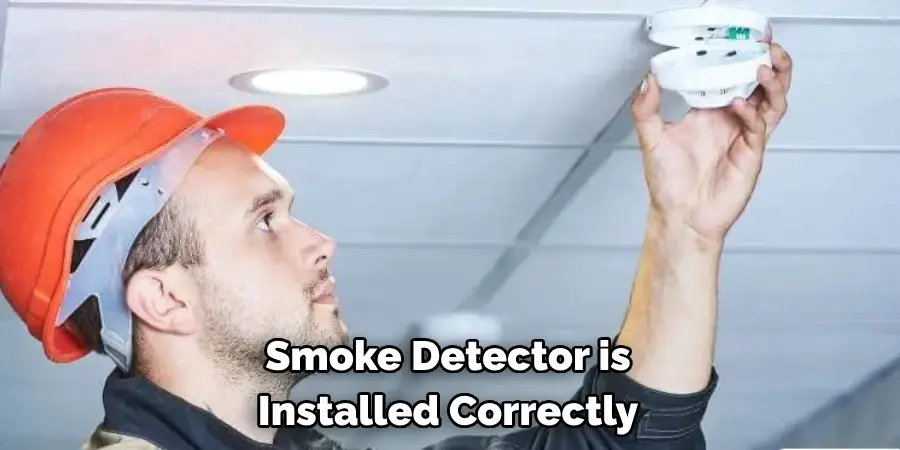 Smoke Detector is 
Installed Correctly