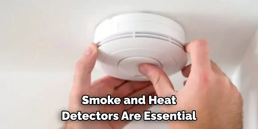 Smoke and Heat 
Detectors Are Essential