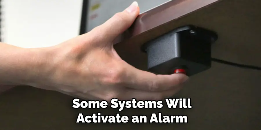 Some Systems Will Activate an Alarm