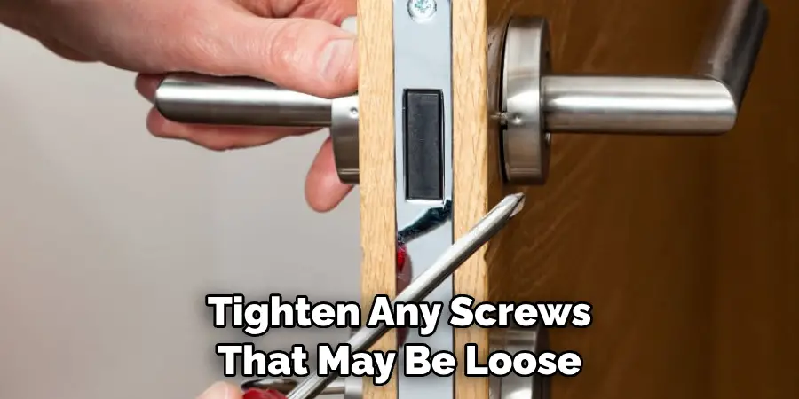 Tighten Any Screws That May Be Loose