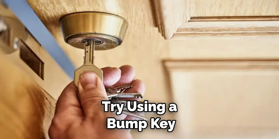 Try Using a Bump Key