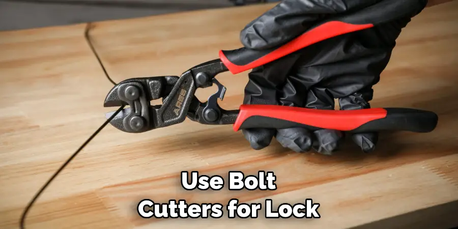 Use Bolt Cutters for Lock
