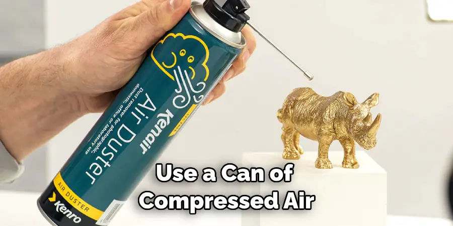 Use a Can of Compressed Air