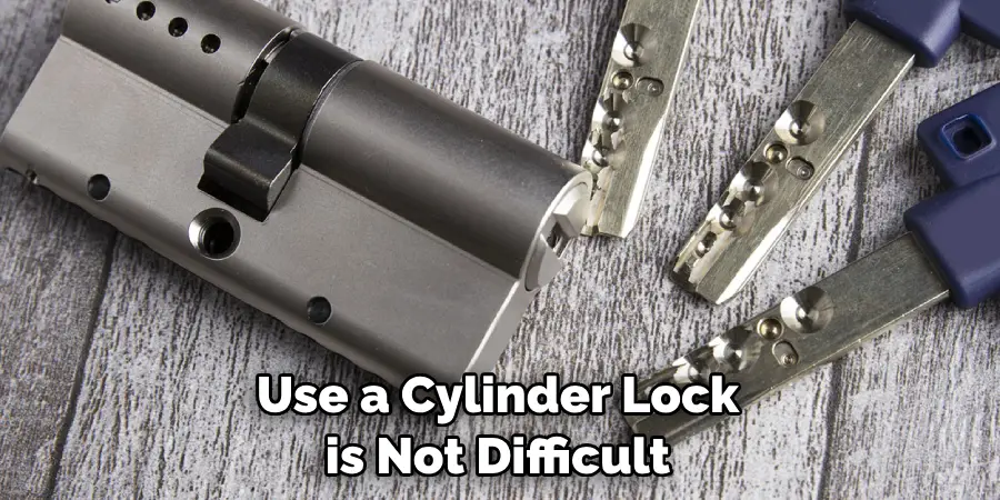 Use a Cylinder Lock is Not Difficult